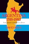 Argentina, 1516-1987: From Spanish Colonization to Alphonsín. (Updated)