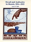 Bread and Authority in Russia, 1914-1921 (Studies on the History of Society and Culture)