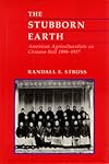 The Stubborn Earth: American Agriculturalists on Chinese Soil, 1898-1937