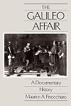 The Galileo Affair: A Documentary History (California Studies in the History of Science)