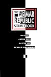 The Weimar Republic Sourcebook (Weimar and Now, No 3)