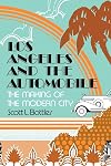 Los Angeles and the Automobile: The Making of the Modern City