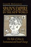 Spain's Empire in the New World : The Role of Ideas in Institutional and Social Change