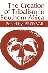 The Creation of Tribalism in Southern Africa