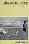 The Seed and the Soil: Gender and Cosmology in Turkish Village Society (Comparative Studies on Muslim Societies)