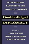 Double-Edged Diplomacy: International Bargaining and Domestic Politics (Studies in International Political Economy)