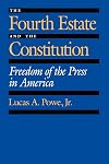 The Fourth Estate and the Constitution: Freedom of the Press in America