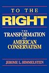 To the Right: The Transformation of American Conservatism