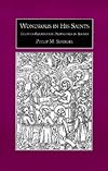 Wondrous in His Saints: Counter-Reformation Propaganda in Bavaria (Studies on the History of Society and Culture, No. 17