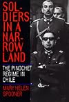 Soldiers in a Narrow Land: The Pinochet Regime in Chile