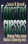 Educated Guesses: Making Policy about Medical Screening Tests