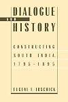 Dialogue and History: Constructing South India, 1795-1895