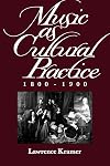 Music as Cultural Practice, 1800-1900 (California Studies in 19th-Century Music)