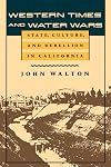 Western Times and Water Wars: State, Culture, and Rebellion in California