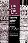 Telling Lives, Telling History: Autobiography and Historical Imagination in Modern Indonesia