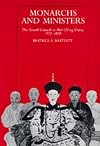 Monarchs and Ministers: The Grand Council in Mid-Ch'ing China, 1723-1820