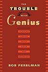 The Trouble with Genius: Reading Pound, Joyce, Stein, and Zukofsky