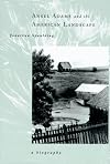 Ansel Adams and the American Landscape: A Biography