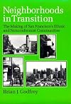 Neighborhoods in Transition: The Making of San Francisco's Ethnic and Nonconformist Communities (University of Californi