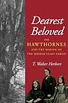 Dearest Beloved: The Hawthornes and the Making of the Middle-Class Family