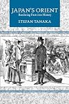 Japan's Orient: Rendering Pasts into History