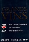 Grands Vins: The Finest Chรขteaux of Bordeaux and Their Wines