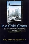 In a Cold Crater: Cultural and Intellectual Life in Berlin, 1945-1948