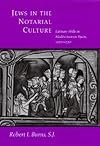 Jews in the notarial culture : Latinate wills in Mediterranean Spain, 1250-1350