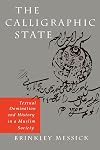 The Calligraphic State: Textual Domination and History in a Muslim Society (Comparative Studies on Muslim Societies)