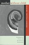 Mother Without Child: Contemporary Fiction and the Crisis of Motherhood