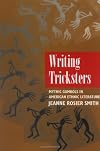 Writing Tricksters: Mythic Gambols in American Ethnic Fiction