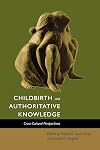 Childbirth and Authoritative Knowledge: Cross-Cultural Perspectives