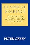 Classical Bearings: Interpreting Ancient History and Culture