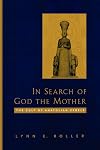 In Search of God the Mother: The Cult of Anatolian Cybele