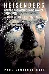 Heisenberg and the Nazi Atomic Bomb Project, 1939-1945: A Study in German Culture