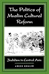 The Politics of Muslim Cultural Reform