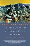 Nuclear Rites: A Weapons Laboratory at the End of the Cold War