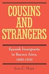Cousins and Strangers: Spanish Immigrants in Buenos Aires, 1850-1930