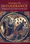 Images of Intolerance: The Representation of Jews and Judaism in the Bible moralisée