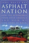 Asphalt Nation: How the Automobile Took Over America and How We Can Take It Back