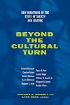 Beyond the Cultural Turn: New Directions in the Study of Society and Culture