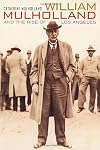 William Mulholland and the Rise of Los Angeles