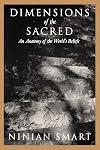 Dimensions of the Sacred: An Anatomy of the World's Beliefs