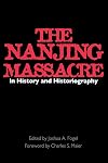 The Nanjing Massacre in History and Historiography