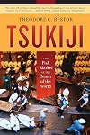 Tsukiji: The Fish Market at the Center of the World