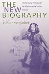 The New Biography: Performing Femininity in Nineteenth-Century France (Studies on the History of Society and Culture)