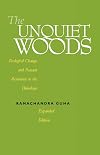 The Unquiet Woods: Ecological Change and Peasant Resistance in the Himalya