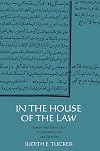 In the House of the Law: Gender and Islamic Law in Ottoman Syria and Palestine