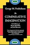 The Comparative Imagination: On the History of Racism, Nationalism, and Social Movements