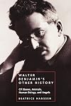 Walter Benjamin's Other History: Of Stones, Animals, Human Beings, and Angels